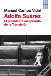 Adolfo Suarez. Historia De Una Soledad 