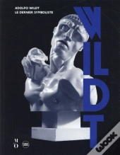 Adolfo Wildt ; Le Dernier Symboliste