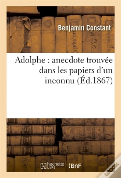 Capa do artigo Adolphe ; Anecdote Trouvée Dans Les Papiers D'Un Inconnu