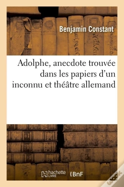 Capa do artigo Adolphe, Anecdote Trouvée Dans Les Papiers D'Un Inconnu Et Théâtre Allemand