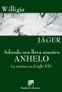 Adonde Nos Lleva Nuestro Anhelo. La Mística En El Siglo Xxi - Preview