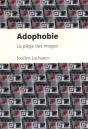 Adophobie - Le Piege Des Images - Preview