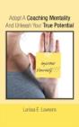 Adopt A Coaching Mentality And Unleash Your True Potential - Preview