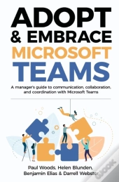 Adopt & Embrace Microsoft Teams: A Manag