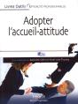 Adopter L'Accueil-Attitude ; Un Accueil De Professionnel Efficace, Rapide Et Bienveillant - Preview