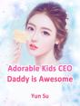 Adorable Kids: Ceo Daddy Is Awesome - Preview