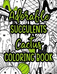 Adorable Succulents Cactus Coloring Book