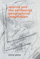 Adorno And The Antifascist Geographical Imagination