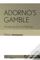 Adorno'S Gamble