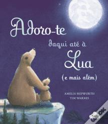Adoro-te Daqui até à Lua (e Mais Além)