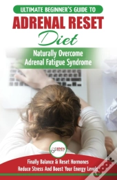 Adrenal Reset Diet: The Ultimate Beginne
