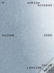 Capa do artigo Adrian Schiess : Aucune Idée