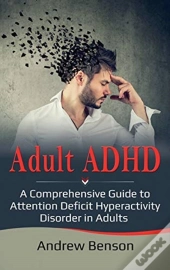 Adult Adhd: A Comprehensive Guide To Att