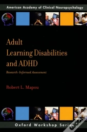 Adult Learning Disabilities And Adhd: Research-Informed Assessment