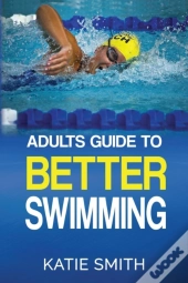 Adults Guide To Better Swimming
