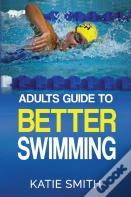 Adults Guide To Better Swimming