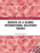 Advaita As A Global International Relations Theory