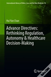 Advance Directives: Rethinking Regulation, Autonomy & Healthcare Decision-Making