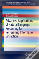 Advanced Applications Of Natural Language Processing For Performing Information Extraction