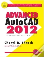 Advanced Autocadâ® 2012 Exercise Workbook