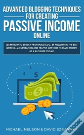 Advanced Blogging Techniques For Creating Passive Income Online