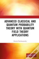Advanced Classical And Quantum Probability Theory With Quantum Field Theory Applications