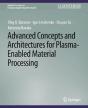 Advanced Concepts And Architectures For Plasma-Enabled Material Processing - Preview