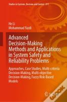 Advanced Decision-Making Methods And Applications In System Safety And Reliability Problems