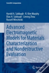 Advanced Electromagnetic Models For Materials Characterization And Nondestructive Evaluation
