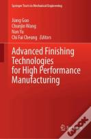Advanced Finishing Technologies For High Performance Manufacturing