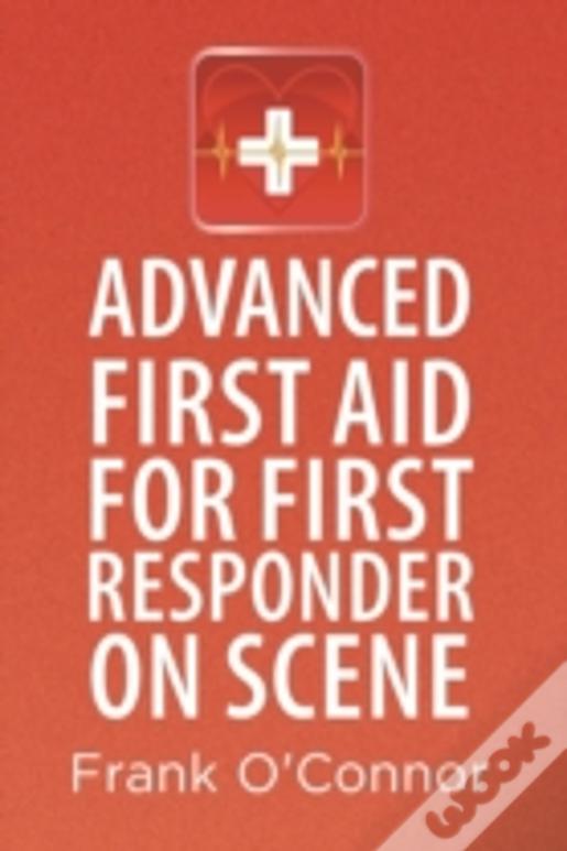 Advanced First Aid For First Responder On Scene