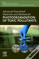 Advanced Functional Materials And Methods For Photodegradation Of Toxic Pollutants