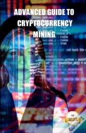 Advanced Guide To Cryptocurrency Mining