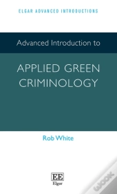 Advanced Introduction To Applied Green Criminology