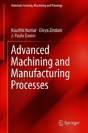 Advanced Machining And Manufacturing Processes - Preview