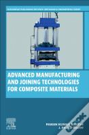 Advanced Manufacturing And Joining Technologies For Composite Materials