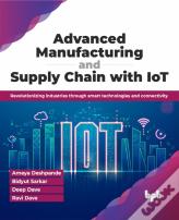Advanced Manufacturing And Supply Chain With Iot
