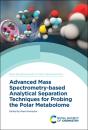 Advanced Mass Spectrometry-Based Analytical Separation Techniques For Probing The Polar Metabolome - Preview