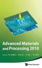 Advanced Materials And Processing 2010 - Proceedings Of The 6th International Conference On Icamp - Preview