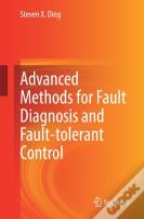 Advanced Methods For Fault Diagnosis And Fault-Tolerant Control