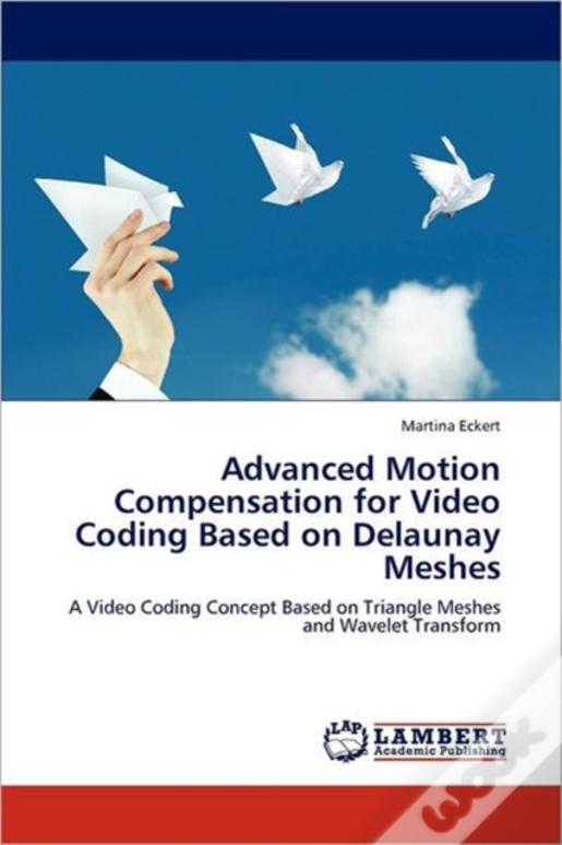 Advanced Motion Compensation For Video Coding Based On Delaunay Meshes