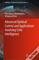 Advanced Optimal Control And Applications Involving Critic Intelligence