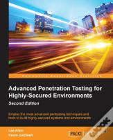 Advanced Penetration Testing For Highly-Secured Environments