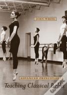 Advanced Principles In Teaching Classical Ballet
