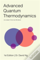 Advanced Quantum Thermodynamics (Is A Subject I Know Very Little About)