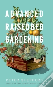 Advanced Raised Bed Gardening
