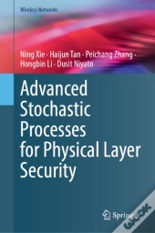 Advanced Stochastic Processes For Physical Layer Security