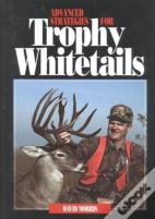 Advanced Strategies For Trophy Whitetails