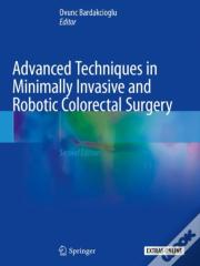 Advanced Techniques In Minimally Invasive And Robotic Colorectal Surgery