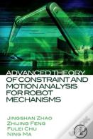Advanced Theory Of Constraint And Motion Analysis For Robot Mechanisms
